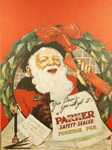 Here is Santa peddling Parker button fillers in 1900. These were the "safety sealed" precursors to the Duofold.